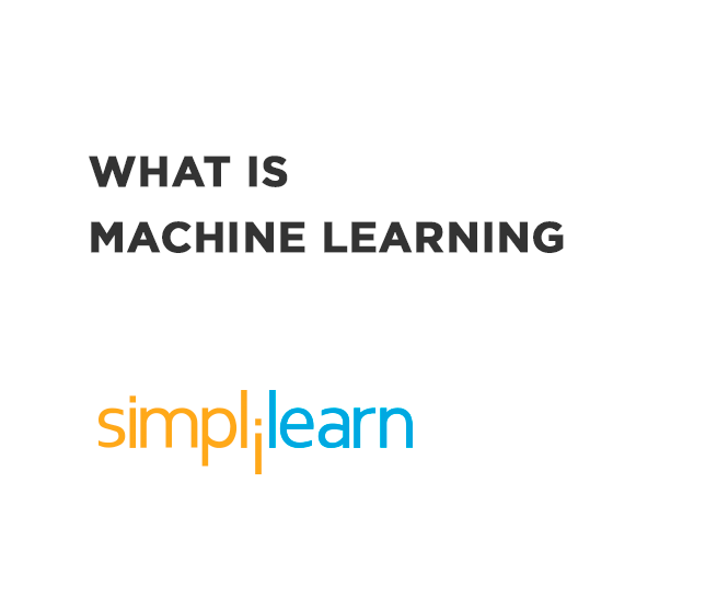 Machine Learning Basics | What Is Machine Learning? | Introduction To ...